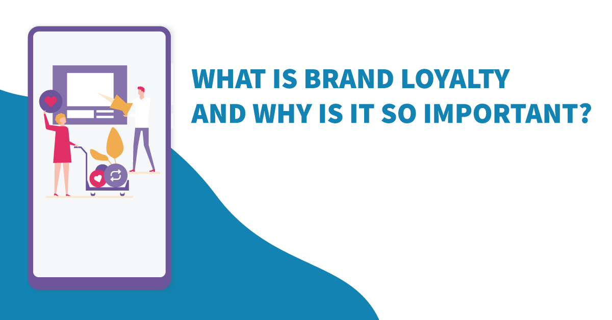 What Is Brand Loyalty And Why Is It So Important The B2W Group