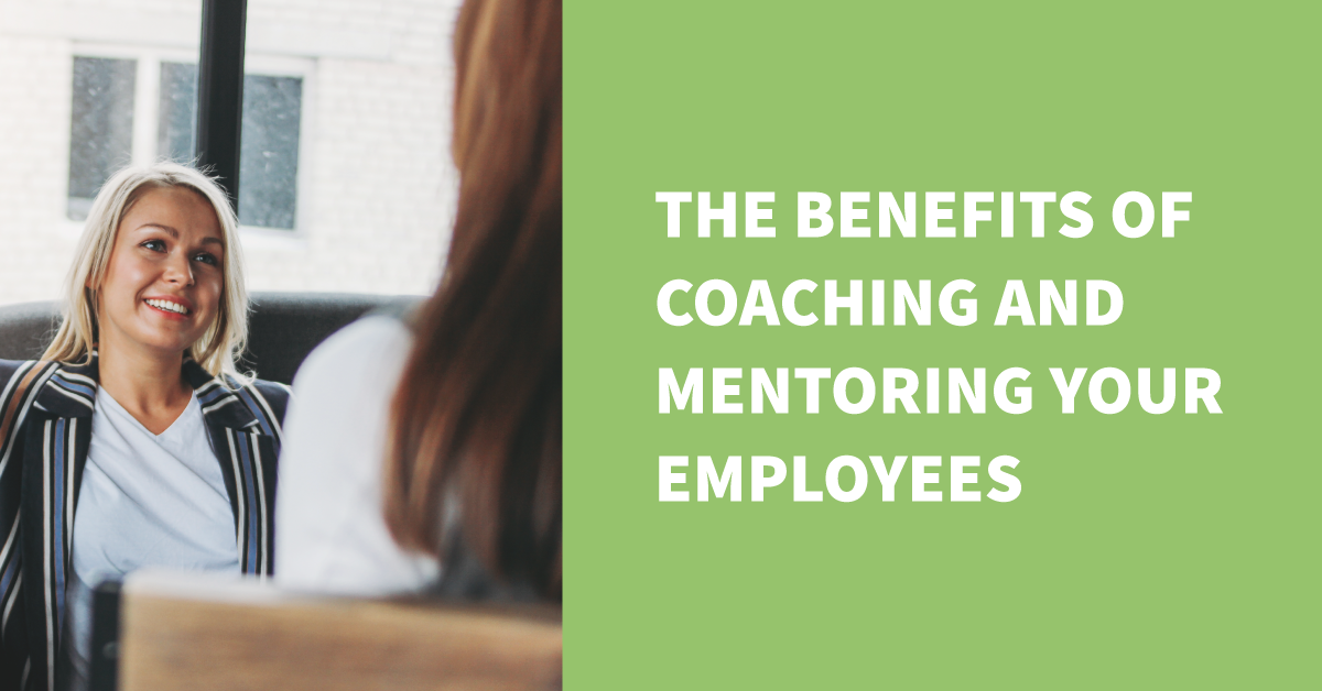 The Benefits Of Coaching And Mentoring Your Employees | The B2W Group