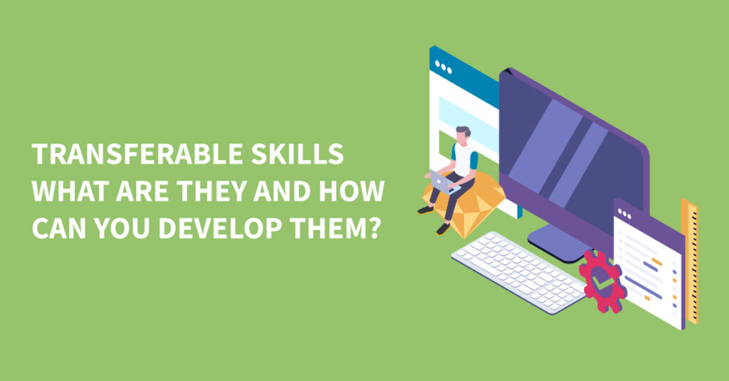transferable skills - what are they and how can you develop them?