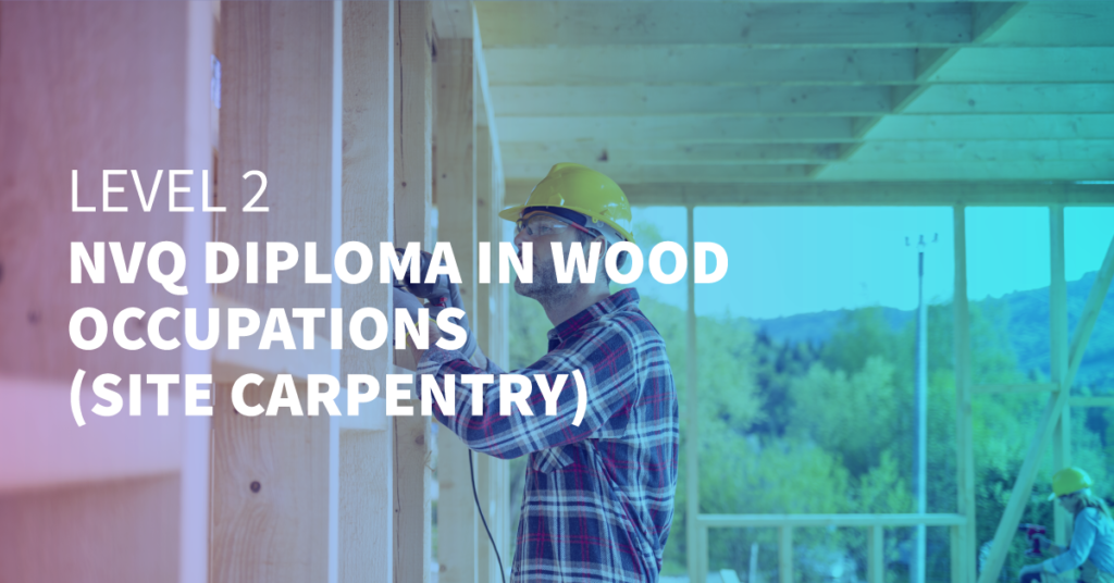 NVQ Diploma in Wood Occupations (Site Carpentry)